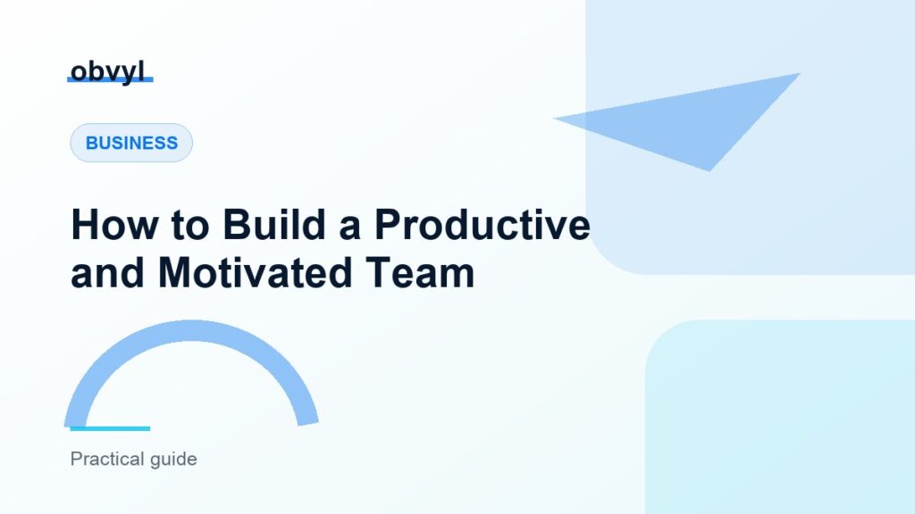 Featured image for How to Build a Productive and Motivated Team