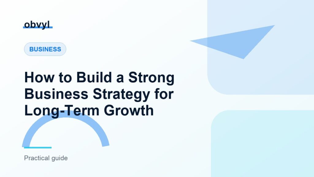 Featured image for How to Build a Strong Business Strategy for Long-Term Growth