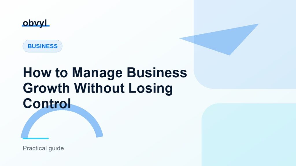 Featured image for How to Manage Business Growth Without Losing Control