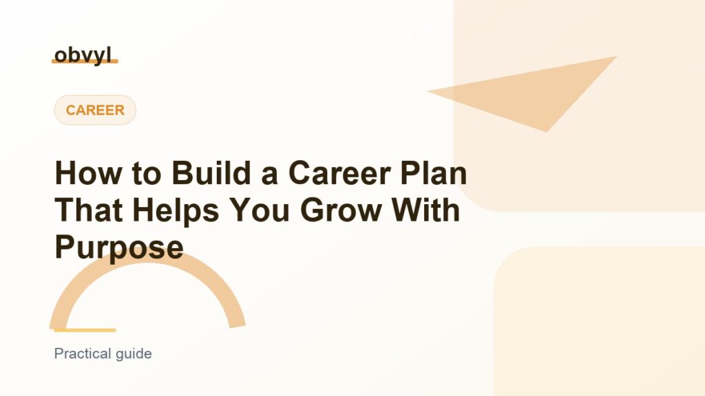 Featured image for How to Build a Career Plan That Helps You Grow With Purpose
